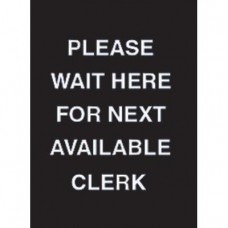 9 x 12" Please Wait Here For Next Avaliable Clerk Acrylic Sign